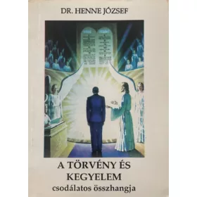   Dr. Henne József: A törvény és a kegyelem csodálatos összhangja