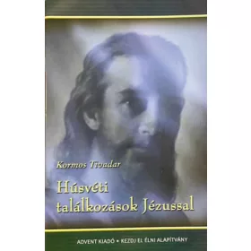 Kormos Tivadar: Húsvéti találkozások Jézussal