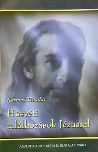 Kormos Tivadar: Húsvéti találkozások Jézussal