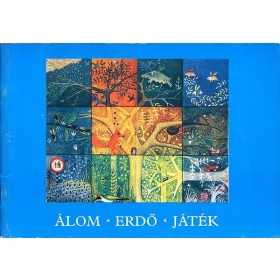 Magyari Beck Anna: Álom * Erdő * Játék