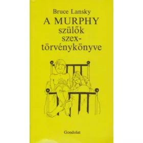 Bruce Lansky: A Murphy szülők szextörvénykönyve