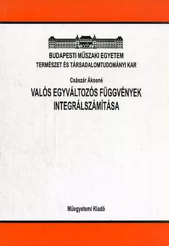 dr. Császár Ákosné: Valós egyváltozós függvények integrálszámítása