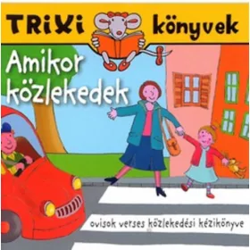 Simonnéfekete Sarolta: Amikor közlekedek  - Trixi könyvek