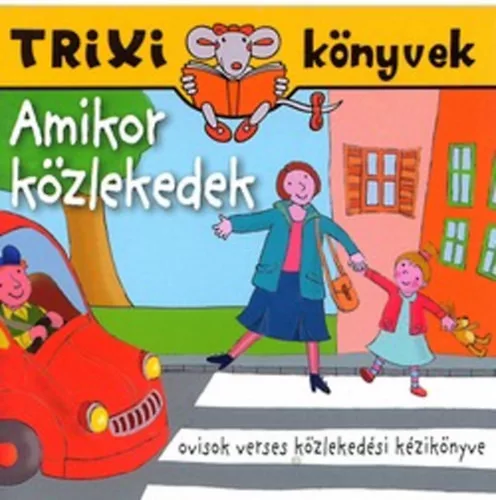 Simonnéfekete Sarolta: Amikor közlekedek  - Trixi könyvek
