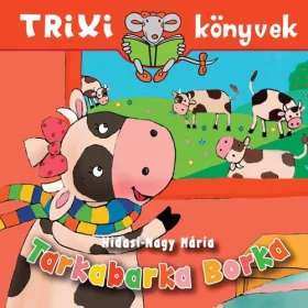 Hidasi-Nagy Mária: Tarkabarka Borka  - Trixi könyvek