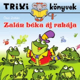 Őszi István: Zalán béka új ruhája  - Trixi könyvek