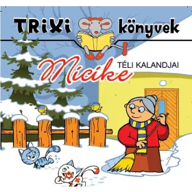 Lévay Erzsébet: Micike téli kalandjai  - Trixi könyvek