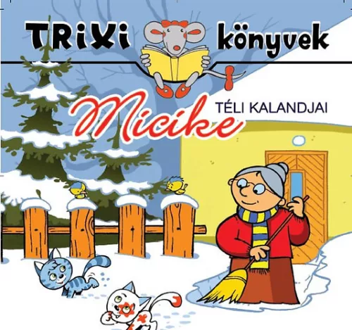 Lévay Erzsébet: Micike téli kalandjai  - Trixi könyvek