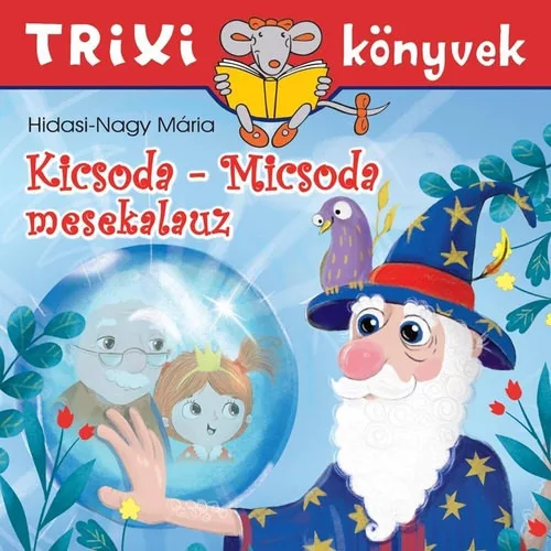 Hidasi-Nagy Mária: Kicsoda-Micsoda mesekalauz  - Trixi könyvek