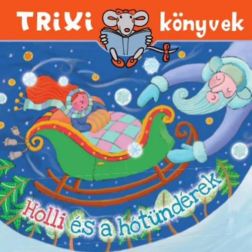 Hidasi-Nagy Mária: Holli és a hótündérek  - Trixi könyvek
