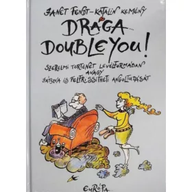   J. Fendt, Kemény Katalin: Drága Doubleyou! Szerelmi történet levélformában, avagy játszva...