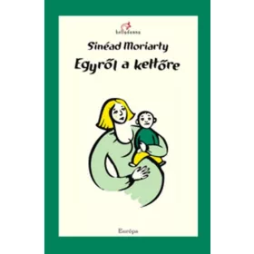 Sinéad Moriarty: Egyről a kettőre