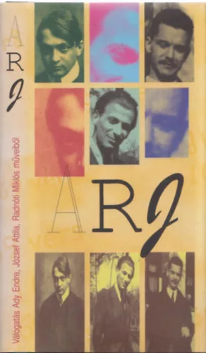 Ady-József-Radnóti: ARJ-Válogatás Ady Endre, József Attila, Radnóti Miklós műveiből