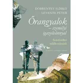   Döbrentey Ildikó; Levente Péter: Őrangyalok személyi igazolvánnyal