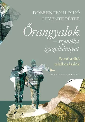 Döbrentey Ildikó; Levente Péter: Őrangyalok személyi igazolvánnyal