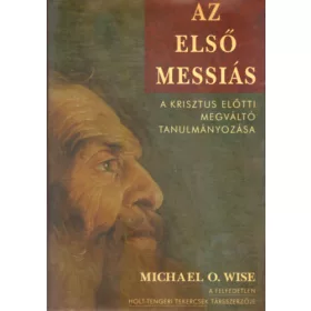Michael O. Wise: Az első Messiás