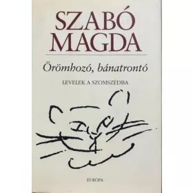   Szabó Magda: Örömhozó, bánatrontó - Levelek a szomszédba