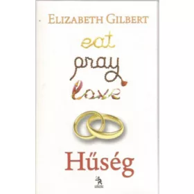 Elizabeth Gilbert: Eat, Pray, Love 2. - Hűség