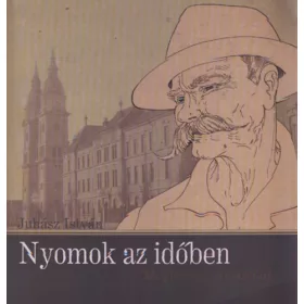 Juhász István: Nyomok az időben - Magamról másokkal