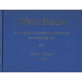   Hock János: Képes Biblia - Az Ó- és Uj-Szövetség történelme 50 színes képpel