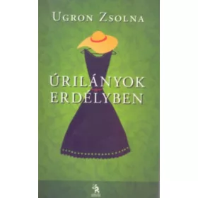 Ugron Zsolna: Úrilányok Erdélyben
