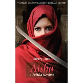 Sherry Jones: Aisha, a próféta szerelme