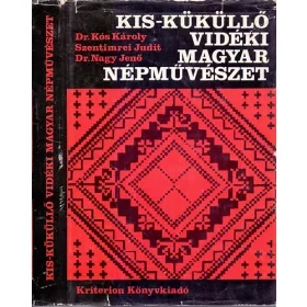   Dr. Kós Károly-Szentimrei Judit-Dr. Nagy Jenő: Kis-Küküllő vidéki magyar népművészet