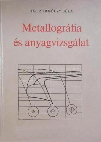 Zorkóczy Béla: Metallográfia és anyagvizsgálat.