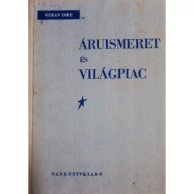 Korán Imre: Áruismeret és világpiac I.