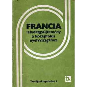   Francia feladatgyűjtemény a középfokú nyelvvizsgához - Dési Ágnes-Kardos Géza