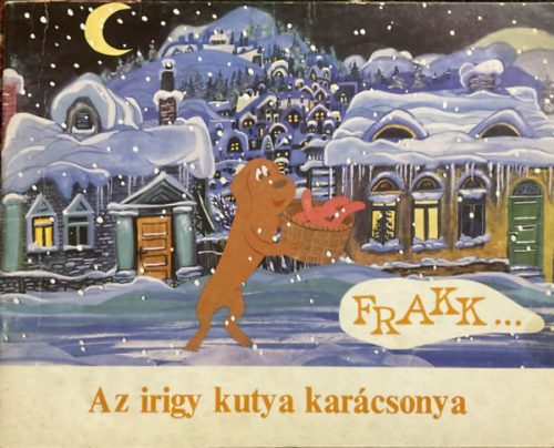 Frakk: Az irigy kutya karácsonya - MESE A FRAKK, A MACSKÁK RÉME C. FILMSOROZATBÓL - Bálint Ágnes, Cseh András, Várnai György, Graf.: Radvány Zsuzsa; Somos Zsuzsa