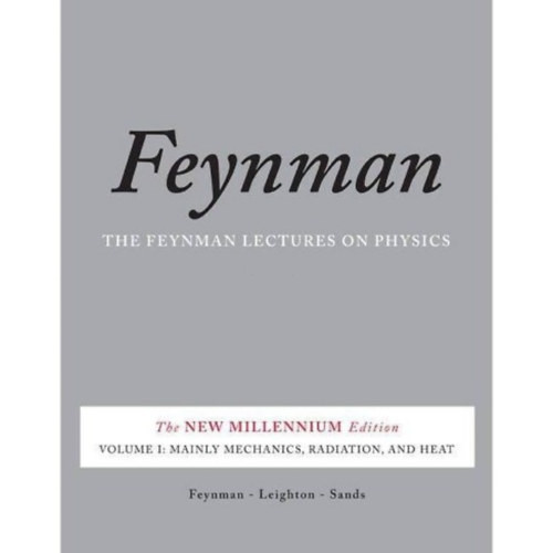 The Feynman Lectures on Physics, Vol. I: The New Millennium Edition: Mainly Mechanics, Radiation, and Heat - Feynman