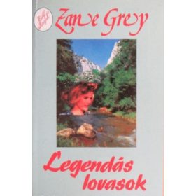 Legendás lovasok - Zane Grey