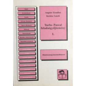   Turbo Pascal feladatgyűjtemény I. - Angster Erzsébet-Kertész László