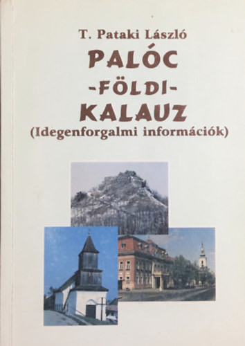 Palóc - földi - kalauz (Idegenforgalmi információk) - T. Pataki László
