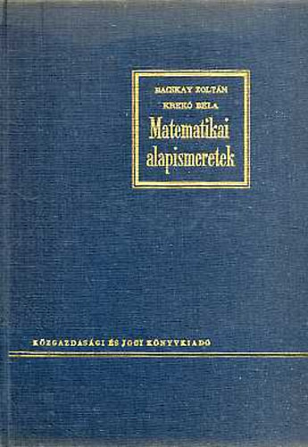 Matematikai alapismeretek - Bacskay Zoltán-Krekó Béla