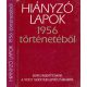 Hiányzó lapok 1956 történetéből (Dokumentumok a volt SZKP KB levéltárából) - SZERKESZTŐ Vjacseszlav Szereda Alekszandr Sztikalin