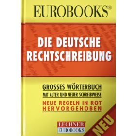   Eurobooks - Die Deutsche Rechtschreibung - Grosses Wörterbuch mit alter und neuer Schreibweise -