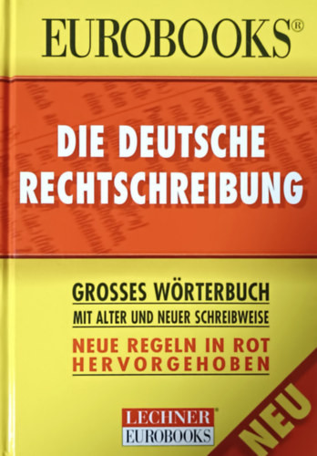 Eurobooks - Die Deutsche Rechtschreibung - Grosses Wörterbuch mit alter und neuer Schreibweise - 