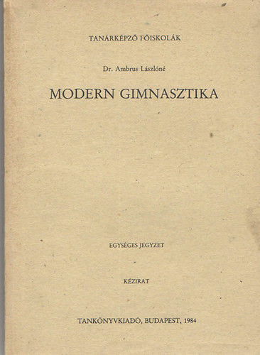Modern gimnasztika - Ambrus Lászlóné Dr.