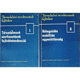   Társadalmi struktúrák fejlődése I-II. (Társadalmunk szerkezetének fejlődéstendenciái + Rétegződés, mobilitás, egyenlőtlenség) - Kálmán Katalin, Várnai Györgyi (szerk.)