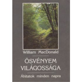   Ösvényem világossága - ÁHITATOK MINDEN NAPRA - William MacDonald, Szerk.: Vohmann Péter