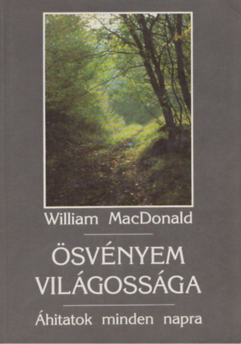 Ösvényem világossága - ÁHITATOK MINDEN NAPRA - William MacDonald, Szerk.: Vohmann Péter