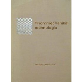 Finommechanikai technológia - Ferenczy Jenő