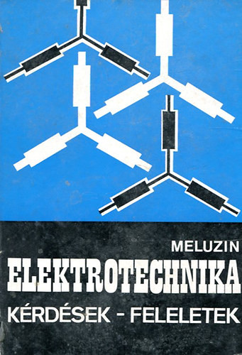 Elektrotechnika -Kérdések-feleletek - Meluzin