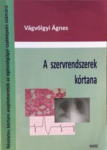 A szervrendszerek kórtana - Vágvölgyi Ágnes