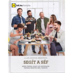   Segít a séf - Közös főzések, kiváló Lidl-hozzávalók, inspiráló receptek Széll Tamástól -