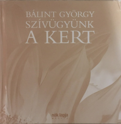 Szívügyünk a kert - Bálint György