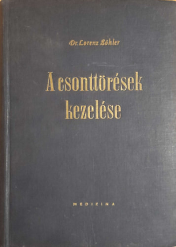 A csonttörések kezelése II. - Dr. Lorenz Böhler