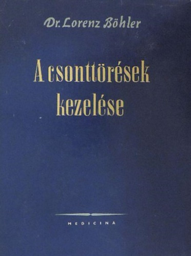 A csonttörések kezelése V. kötet - Dr. Lorenz Böhler